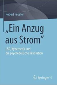 Cover: „Ein Anzug aus Strom“. LSD, Kybernetik und die psychedelische Revolution