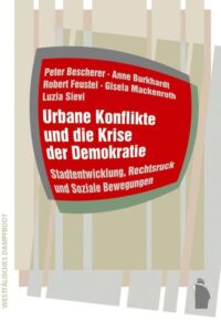 Cover: Urbane Konflikte und die Krise der Demokratie. Stadtentwicklung, Rechtsruck und Soziale Bewegungen